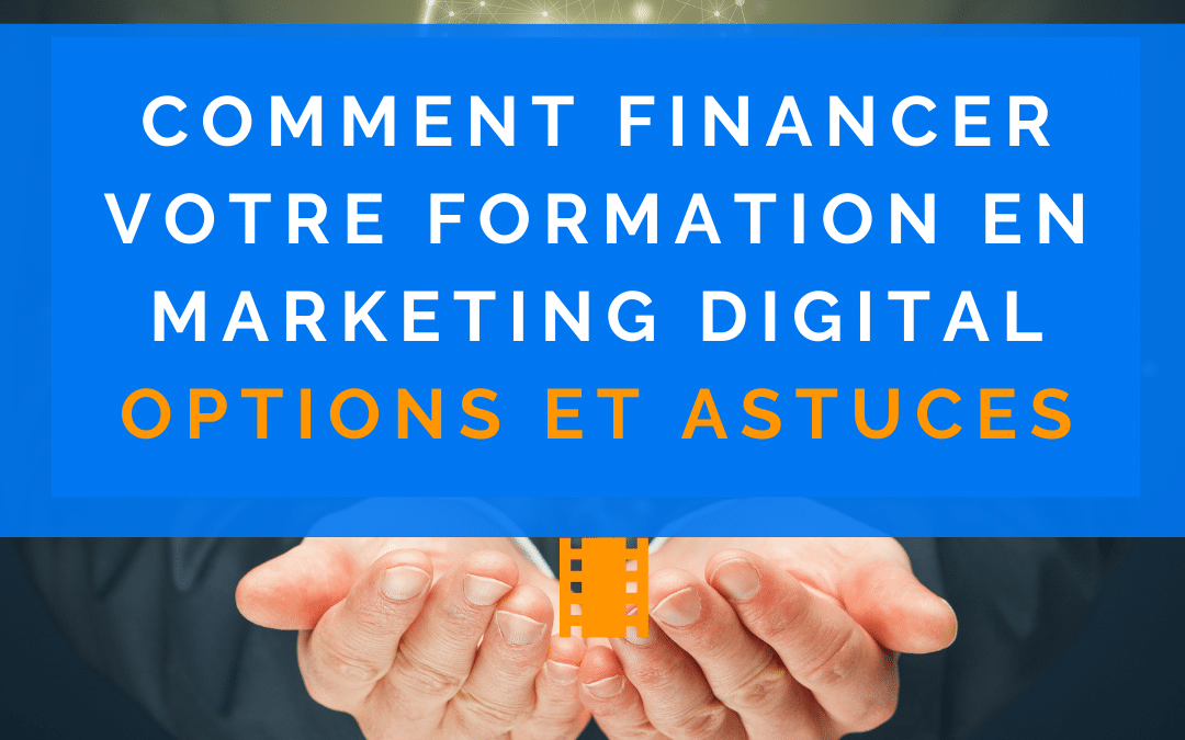 Comment financer votre formation en marketing digital : options et astuces