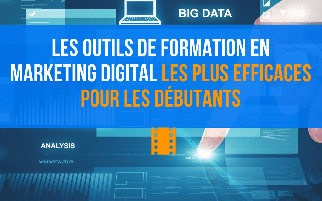 Les outils de formation en marketing digital les plus efficaces pour les débutants