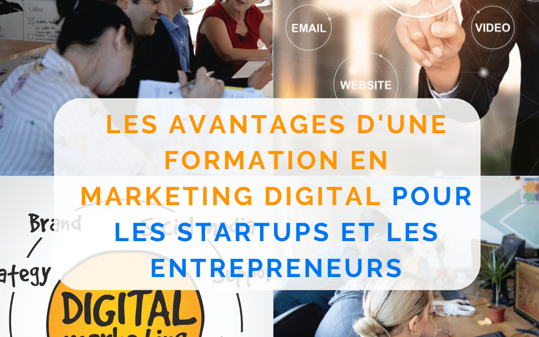 Les avantages d’une formation en marketing digital pour les startups et les entrepreneurs