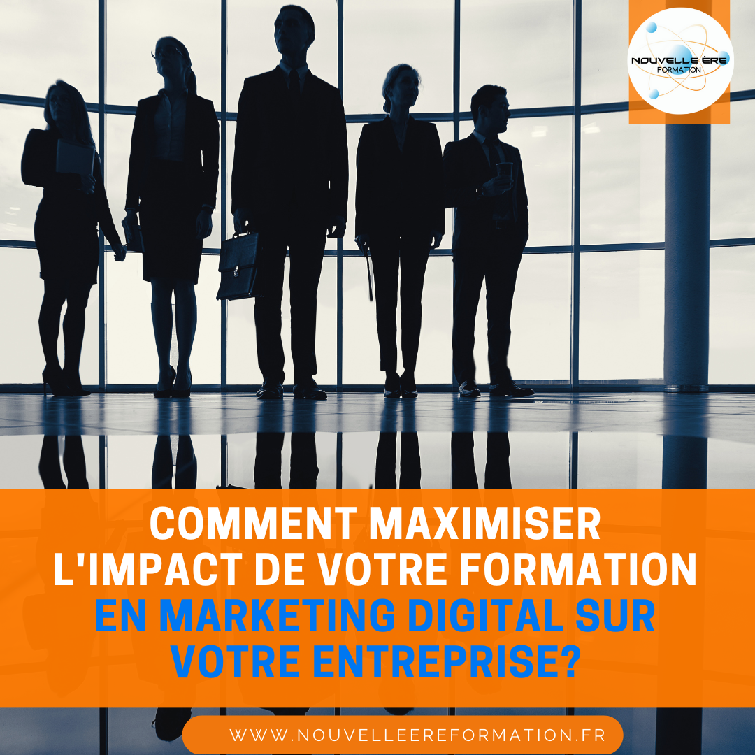 Comment maximiser l’impact de votre formation en marketing digital sur votre entreprise