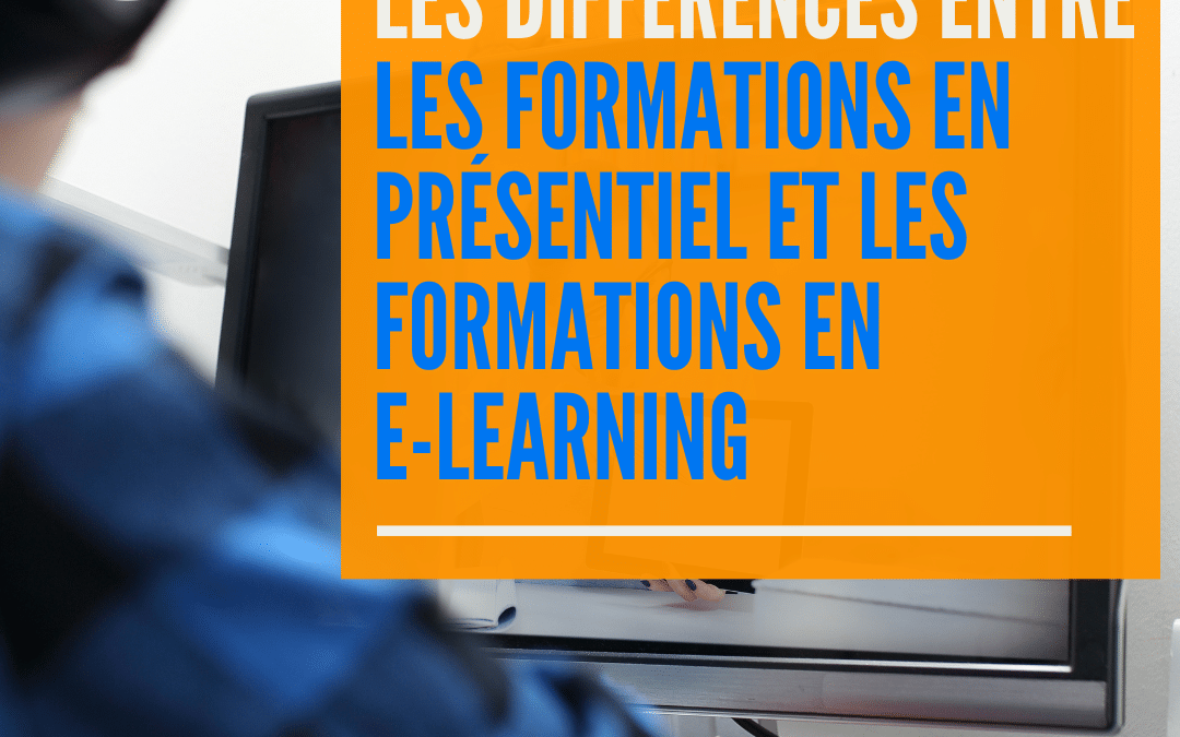 Les différences entre les formations en présentiel et les formations en e-learning