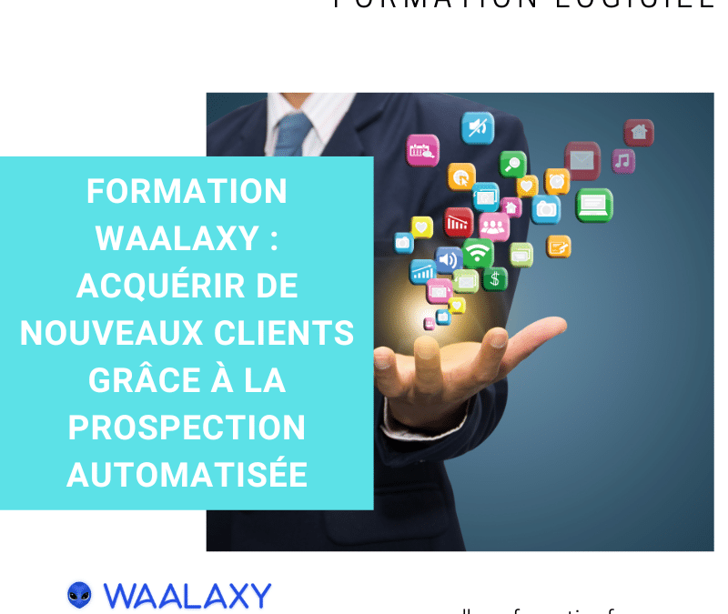 Formation Waalaxy : acquérir de nouveaux clients grâce à la prospection automatisée