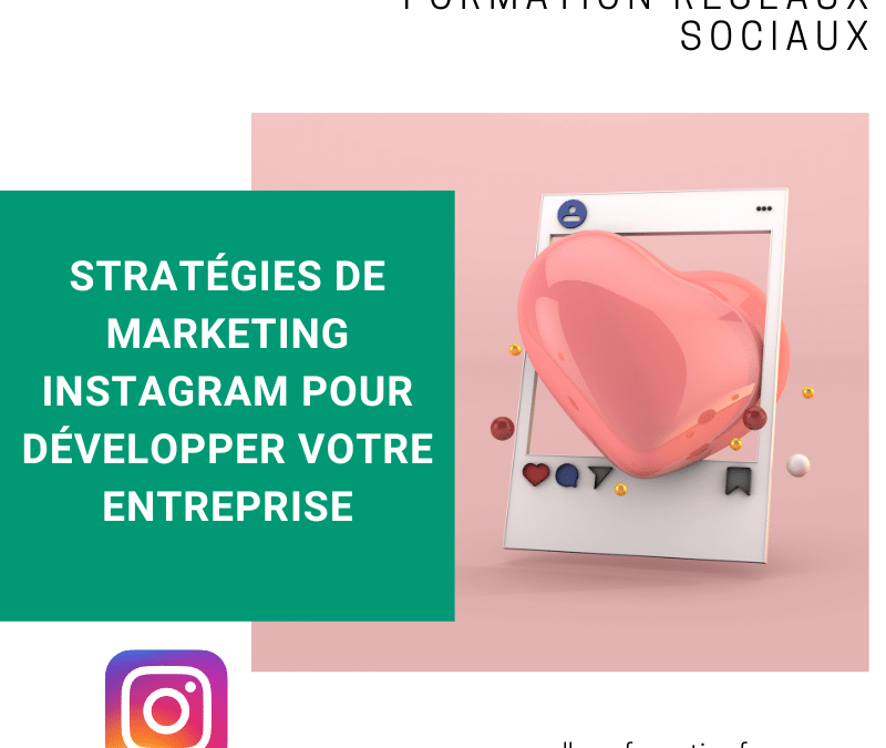 Stratégies de marketing Instagram pour développer votre entreprise