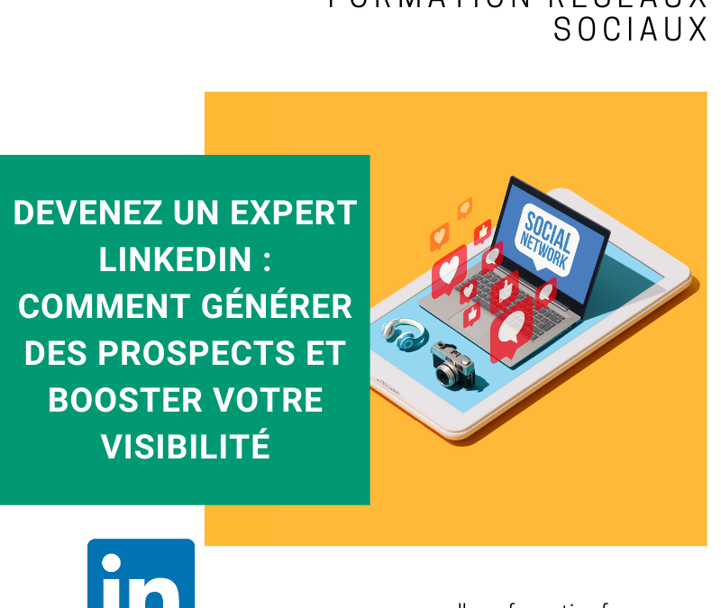 Devenez un expert LinkedIn : Comment générer des prospects et booster votre visibilité