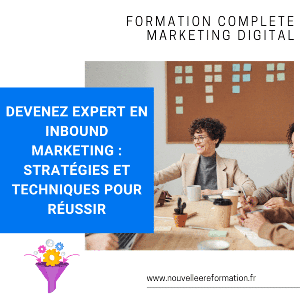 Devenez expert en Inbound Marketing : stratégies et techniques pour réussir